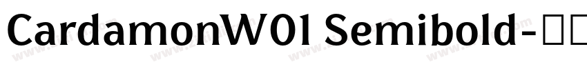 CardamonW01 Semibold字体转换 CardamonW01 Semibold字体转换